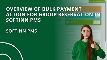 Overview of Bulk Payment Action for Group Reservation in Softinn PMS (Hotel PMS)