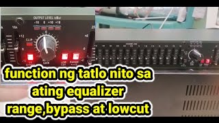 function ng tatlo nito sa ating equalizer l range bypass at lowcut