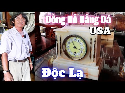 Video Đồng Hồ Cổ Xưa Của Mỹ Bằng Đá Nọc Thạch ĐỘC LẠ Tại Sài... - youtube