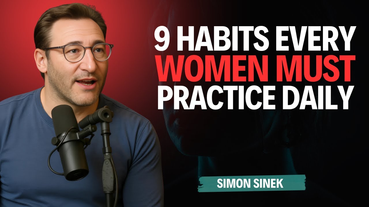 9 Habits Every Woman Must Practice Daily - SIMON SINEK Motivation - YouTube