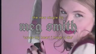 Meg Smith - 'Cross My Heart I Hope U Die'