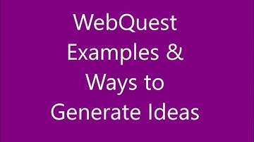 Video 4 WebQuest Examples & Ways to Generate Ideas