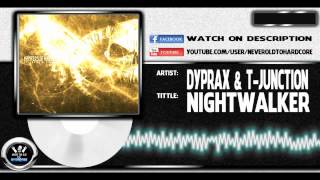 Dyprax & T-Junction - Nightwalker Hdhq Full