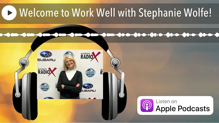 Welcome to Work Well with Stephanie Wolfe!