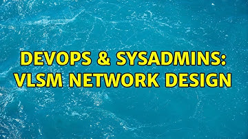 DevOps & SysAdmins: VLSM network design (3 Solutions!!)