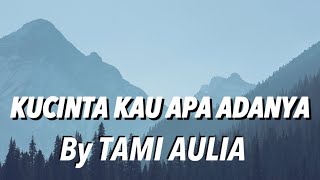 KU CINTA KAU APA ADANYA COVER TAMI AULIA (LIRIK)