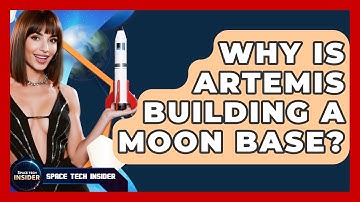 Why Is Artemis Building A Moon Base? - Space Tech Insider