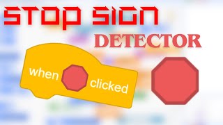 How to Detect the STOP SIGN in Scratch!