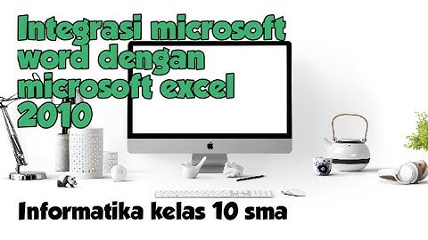 Integrasi microsoft word dengan microsoft excel 2010 || informatika kelas 10 sma