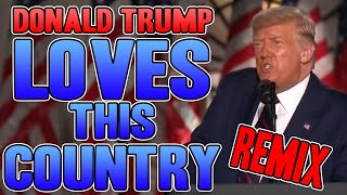 RNC REMIX - Donald Trump Loves This Country (The Best Is Yet To Come!)