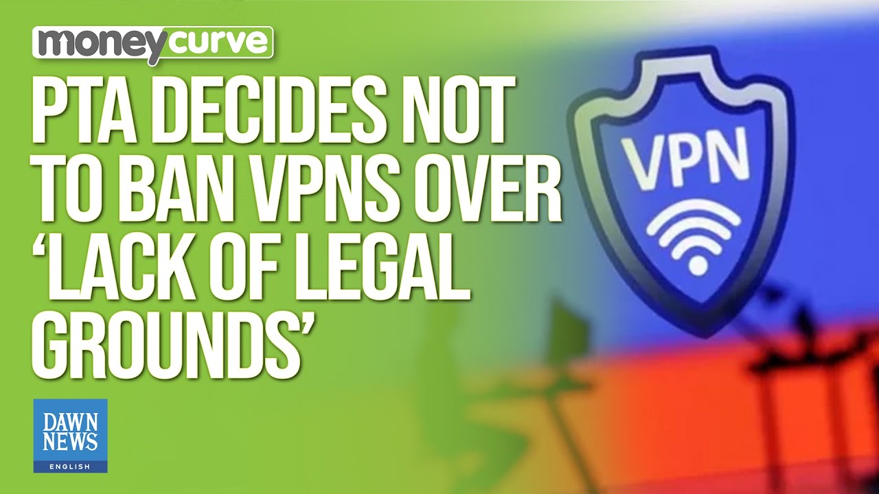 Vpn Risks Newspaper PTA Decides Not To Ban VPNs Over ‘Lack Of Legal Grounds’ | Dawn News ...