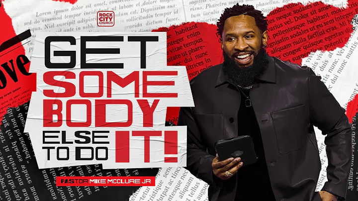 Get Somebody Else To Do It! // Pastor Mike McClure...