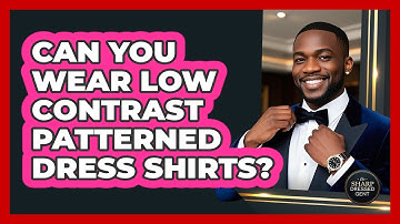 Can You Wear Low Contrast Patterned Dress Shirts?