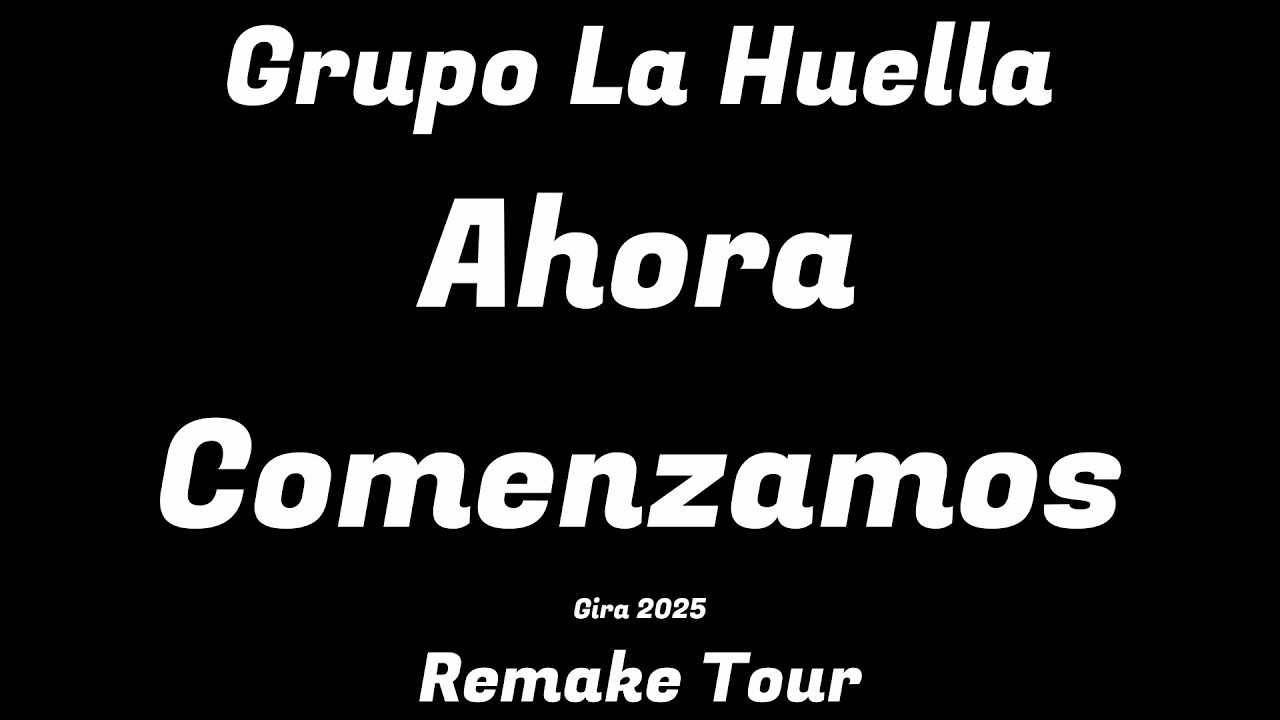 Grupo La Huella | Gira 2025 | Remake Tour | Ahora Comenzamos