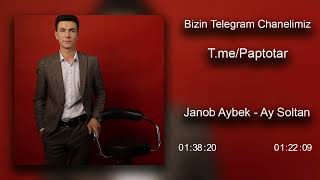 Janob Aybek - Ay Soltan