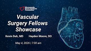 Vascular Surgery Fellows Showcase | Kevin Duh, MD & Hayden Moore, DO