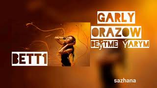 Garly Orazow Beýtme Ýarym  #bett1#GarlyO#BeýtmeÝarym Resimi