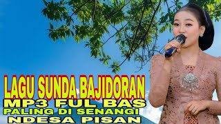 LAGU SUNDA BAJIDORAN MI CINTA DESA MP3 BASS RAOS DI KUPINGKEN