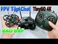 FPV DRONE Bao Đập Cho Anh Em Tập Chơi - GEPRC TinyGO 4K FPV Racing RC Drone