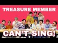 TREASURE member can't sing