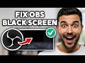 How To Fix OBS Studio Black Screen - Easy Tutorial