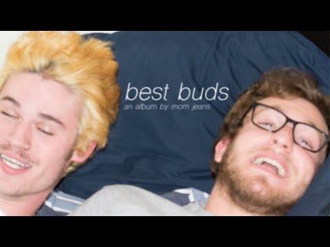 Mom Jeans. - best buds (Full Album)