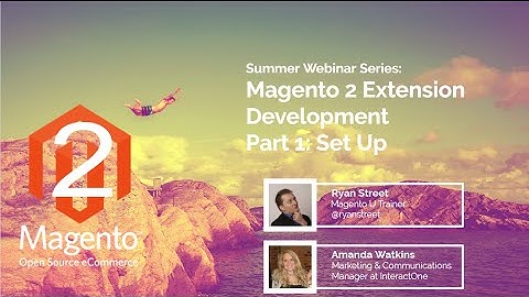WEBINAR: How to Set Up a Magento 2 Extension