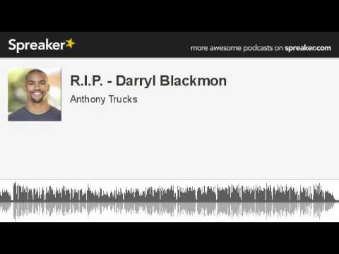 R.I.P. - Darryl Blackmon (made with Spreaker)