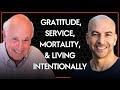 288  the impact of gratitude serving others embracing mortality and living intentionally