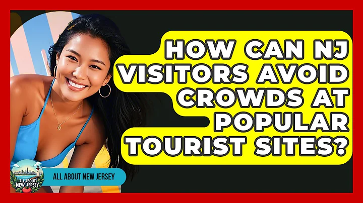How Can NJ Visitors Avoid Crowds at Popular Tourist Sites? - All About New Jersey