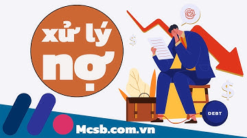 🍐 Xử lý nợ xấu: Quy trình 5 bước ngân hàng tiến hành ra sao? | Mcsb.com.vn