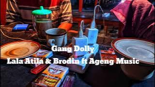 Lala Atila & Brodin ft Ageng Music - Gang Dolly