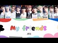 My friends - JO1(ジェイオーワン) 【JPN/ENG/HAN/ROM】