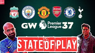 State Of Play: GW 37 ft @DrogBABA| Premier League Predictions, Previews & More