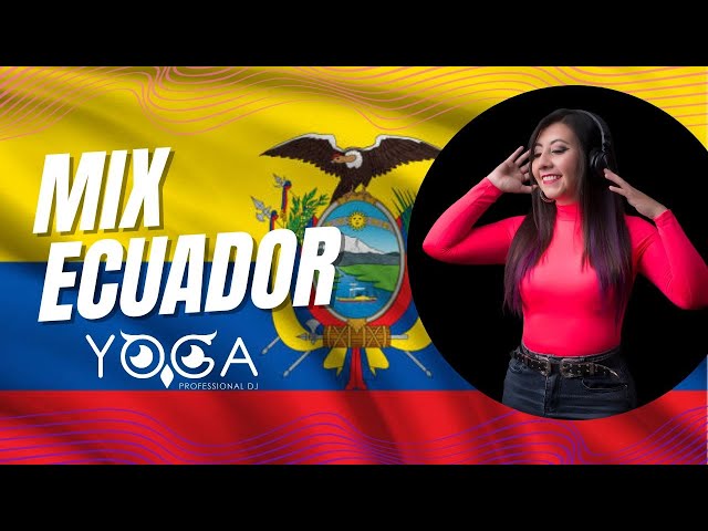 MIX ECUADOR - DJ YOGA DELGADO #yogadelgado #djyoga #ecuador #medardo #gerardomoran #azucena class=