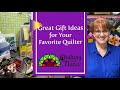 Great Gift Ideas for Your Favorite Quilter