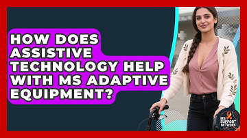 How Does Assistive Technology Help With MS Adaptive Equipment? - MS Support Network