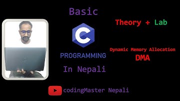 Basic C in nepali नेपाली || Dynamic Memory Allocation -DMA ||Theory + Lab ||