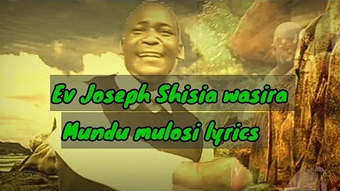 Omundu omulosi ev Joseph Shisia wasira lyrics