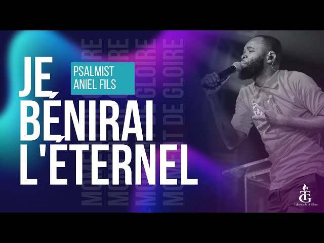 Je Bénirai L'Éternel l Ou Toujou La | Psalmist Aniel Fils class=