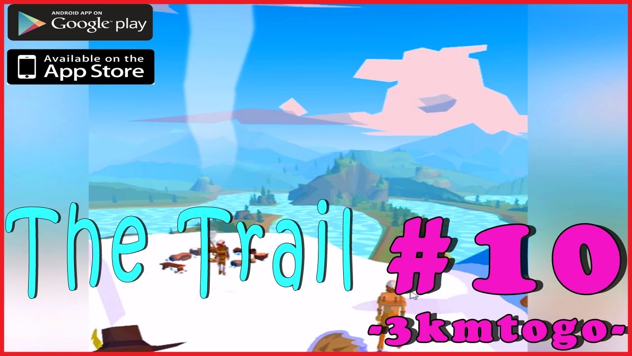 #10 THE TRAIL | ONLY 3KM LEFT! | Walkthrough Gameplay Guide | iOS Android ENGLISH