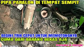 Cara cepat memotong pipa paralon di tempat sempit