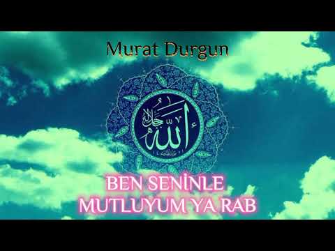 Ben seninle daha mutluyum Ya rab/müziksiz ilahi 2022/Murat Durgun