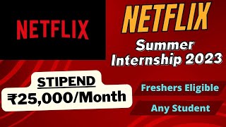 Netflix Summer Internship 2023 | Stipend ₹25,000/Month | Freshers | Any Student | Latest Internships