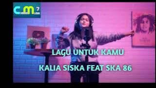 Lagu Untuk Kamu // Kalia Siska feat SKA 86