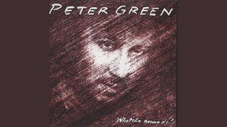 Video thumbnail of "Peter Green - Whatcha Gonna Do?"