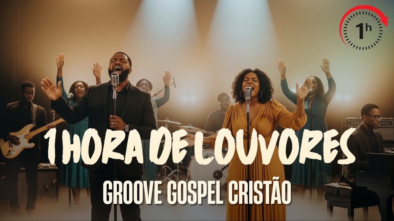 🎧 1 Hora de Louvores em Groove Gospel para Acalmar o Coração e Sentir a Presença de Deus 🙏