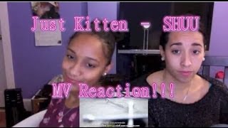 แค่เหมียว (Just Kitten) - SHUU MV Reaction!!!