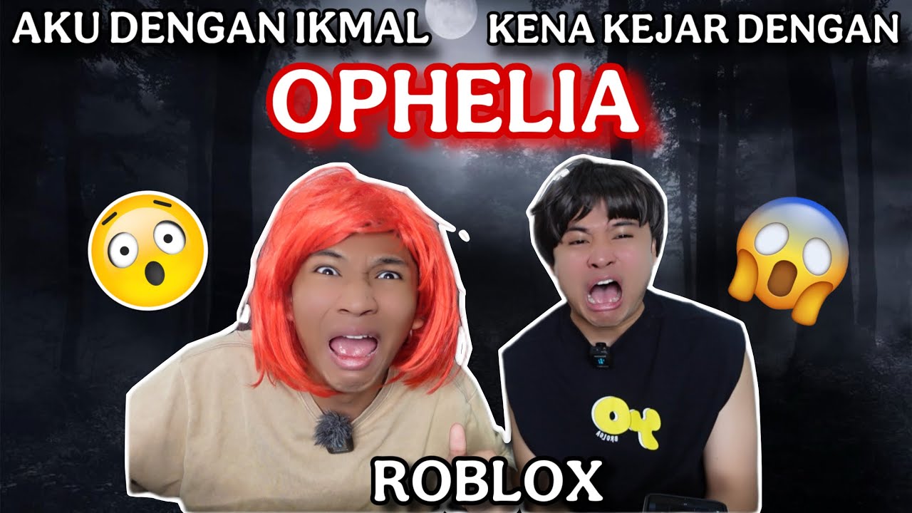 AKU & IKHMAL KENA KEJAR DENGAN HANTU OPHELIA ROBLOX 😞!!!
