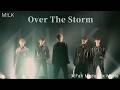 【M!LK】『Over The Storm』(Fan made MIX ser.5)